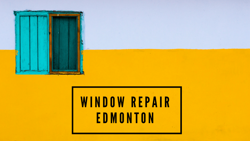 Best Window Repair in Edmonton