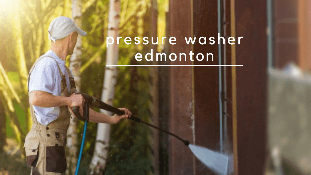 Best Pressure Washers in Edmonton