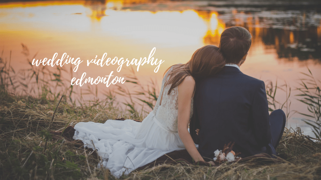 Best Wedding Videographers in Edmonton