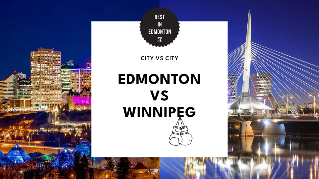 Edmonton vs. Winnipeg: Which is better to live in? 